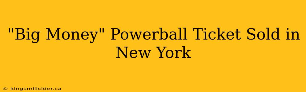 "Big Money" Powerball Ticket Sold in New York