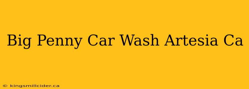 Big Penny Car Wash Artesia Ca