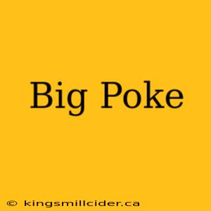 Big Poke