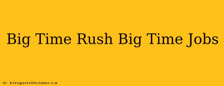 Big Time Rush Big Time Jobs