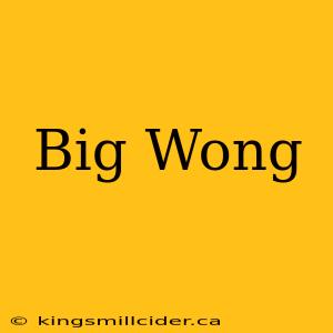 Big Wong