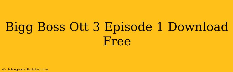 Bigg Boss Ott 3 Episode 1 Download Free