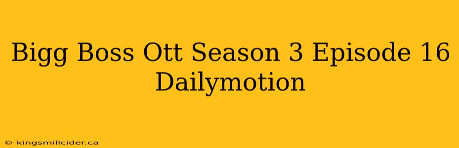 Bigg Boss Ott Season 3 Episode 16 Dailymotion