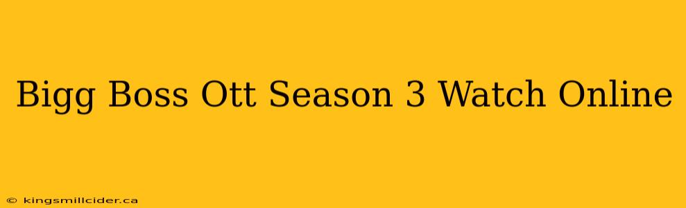 Bigg Boss Ott Season 3 Watch Online