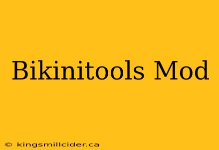 Bikinitools Mod