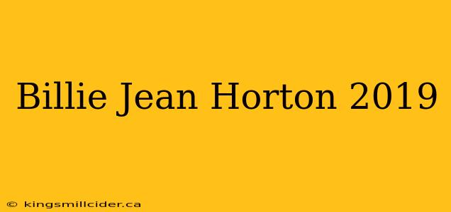 Billie Jean Horton 2019