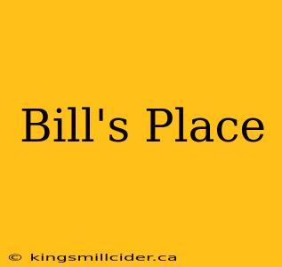 Bill's Place