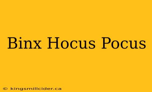 Binx Hocus Pocus