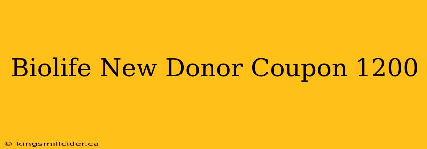 Biolife New Donor Coupon 1200