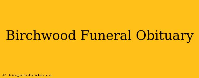 Birchwood Funeral Obituary