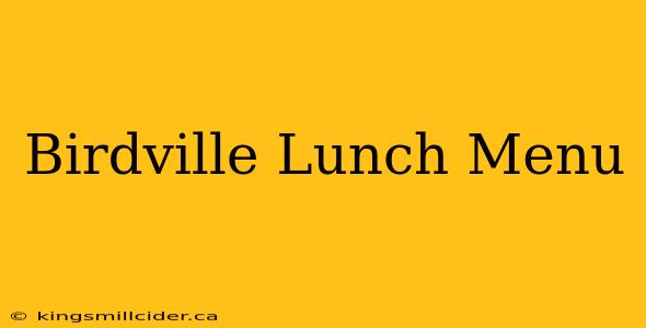 Birdville Lunch Menu