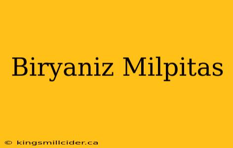 Biryaniz Milpitas