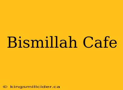 Bismillah Cafe