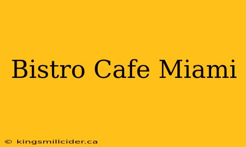 Bistro Cafe Miami