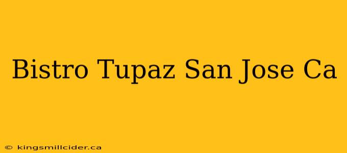 Bistro Tupaz San Jose Ca