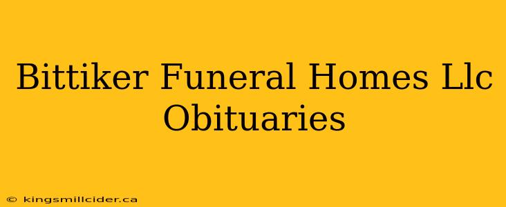 Bittiker Funeral Homes Llc Obituaries