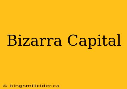 Bizarra Capital