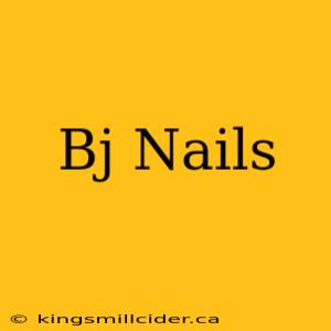 Bj Nails