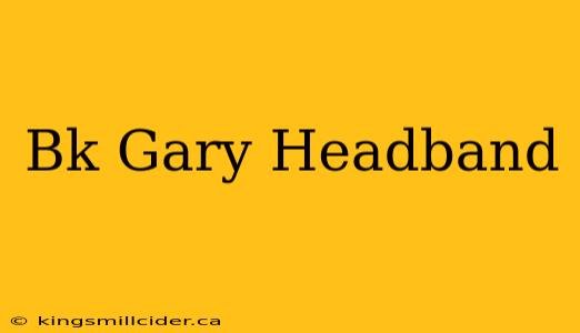 Bk Gary Headband