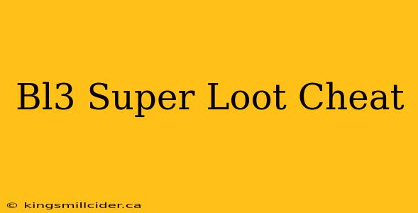 Bl3 Super Loot Cheat