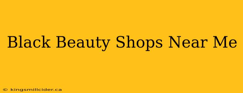 Black Beauty Shops Near Me