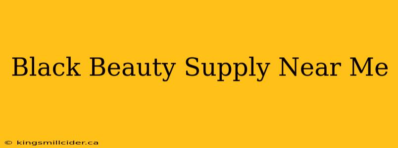 Black Beauty Supply Near Me