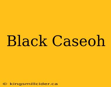 Black Caseoh