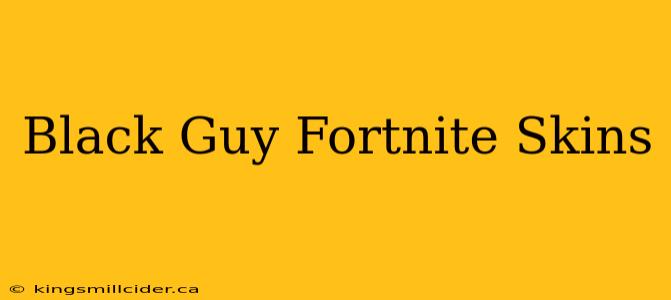 Black Guy Fortnite Skins