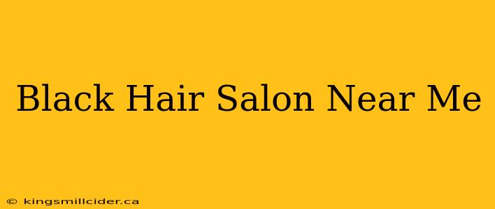 Black Hair Salon Near Me