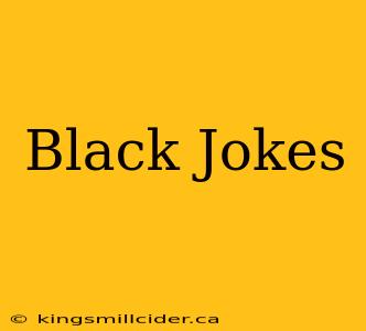 Black Jokes