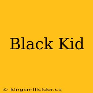 Black Kid