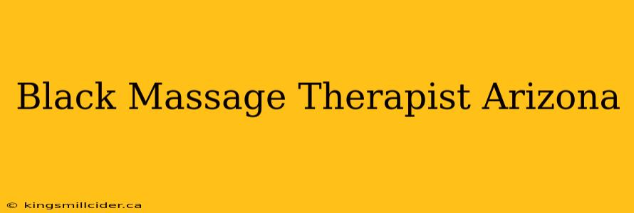 Black Massage Therapist Arizona