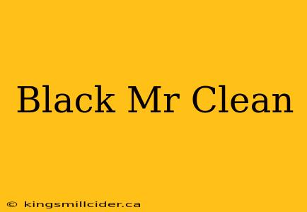 Black Mr Clean