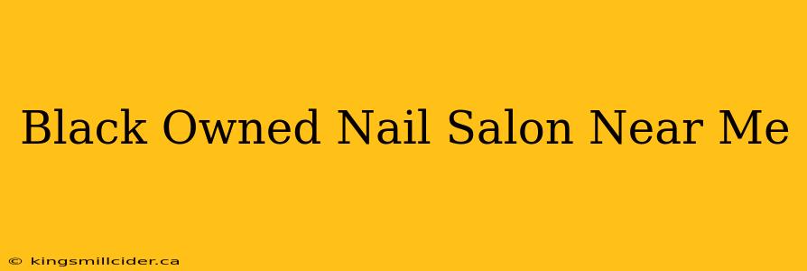 Black Owned Nail Salon Near Me