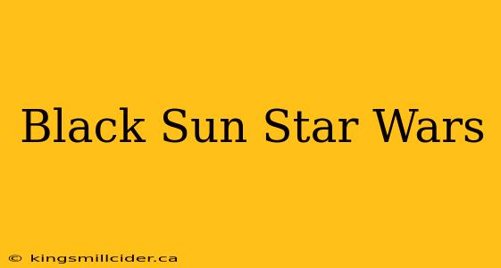 Black Sun Star Wars