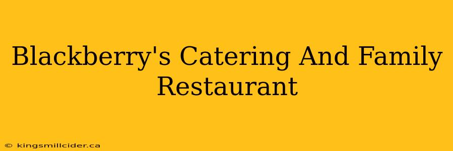 Blackberry's Catering And Family Restaurant