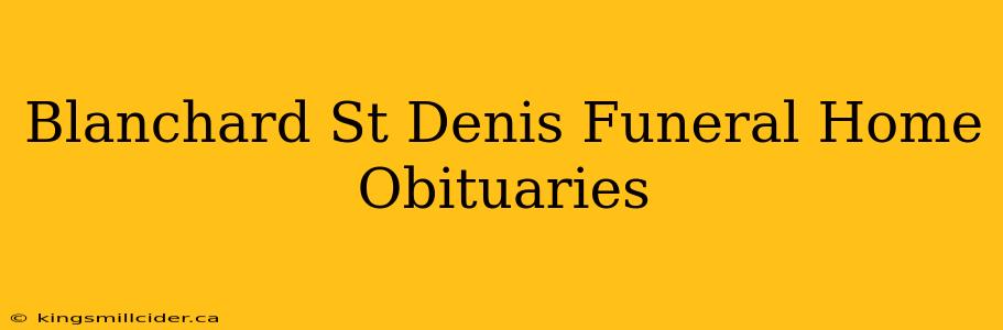 Blanchard St Denis Funeral Home Obituaries