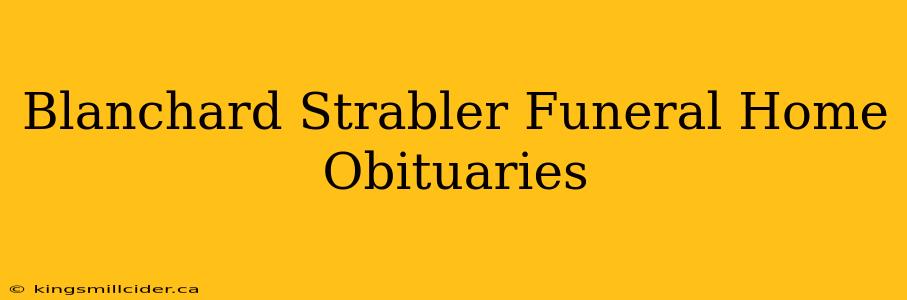 Blanchard Strabler Funeral Home Obituaries