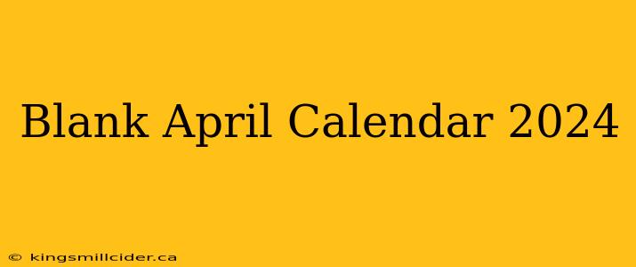 Blank April Calendar 2024