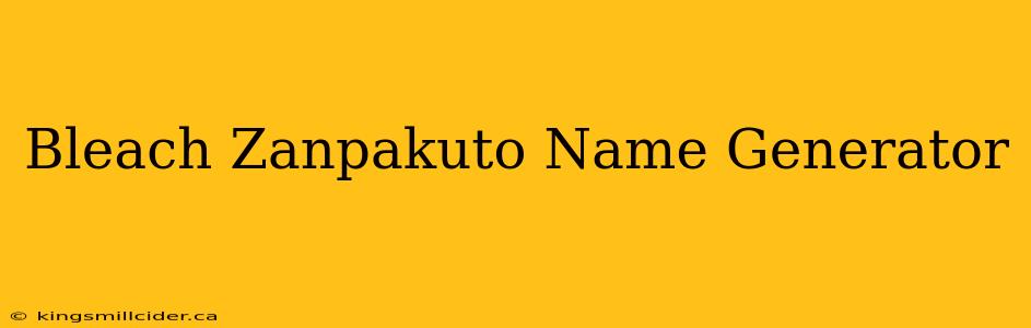 Bleach Zanpakuto Name Generator