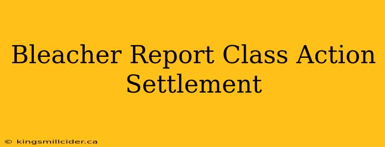 Bleacher Report Class Action Settlement