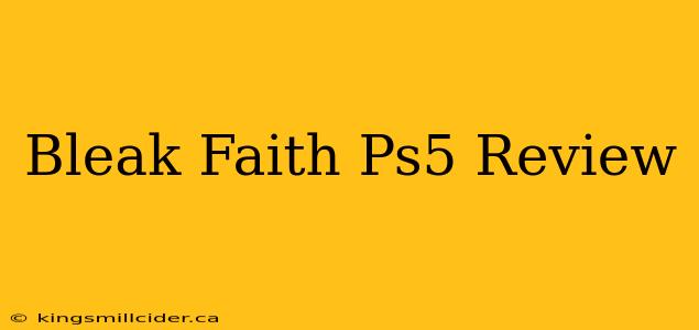 Bleak Faith Ps5 Review