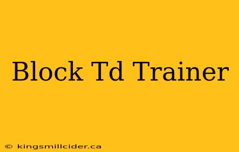 Block Td Trainer