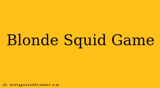 Blonde Squid Game