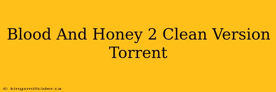 Blood And Honey 2 Clean Version Torrent