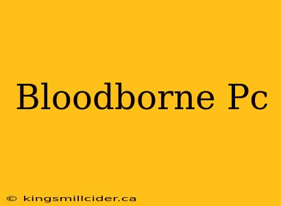 Bloodborne Pc