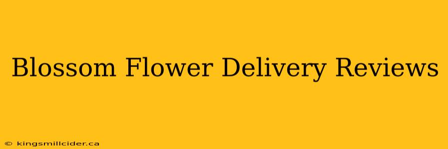 Blossom Flower Delivery Reviews