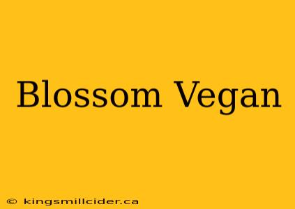 Blossom Vegan