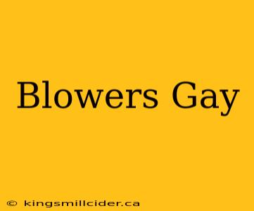 Blowers Gay