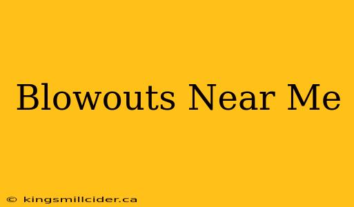 Blowouts Near Me